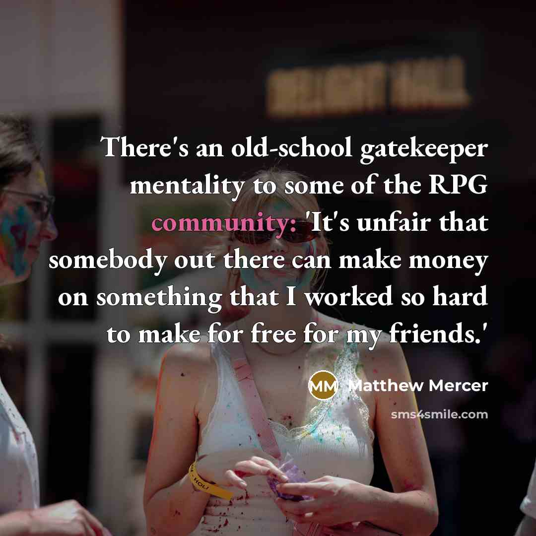“There's an old-school gatekeeper mentality to some of the RPG…” quote by Matthew Mercer