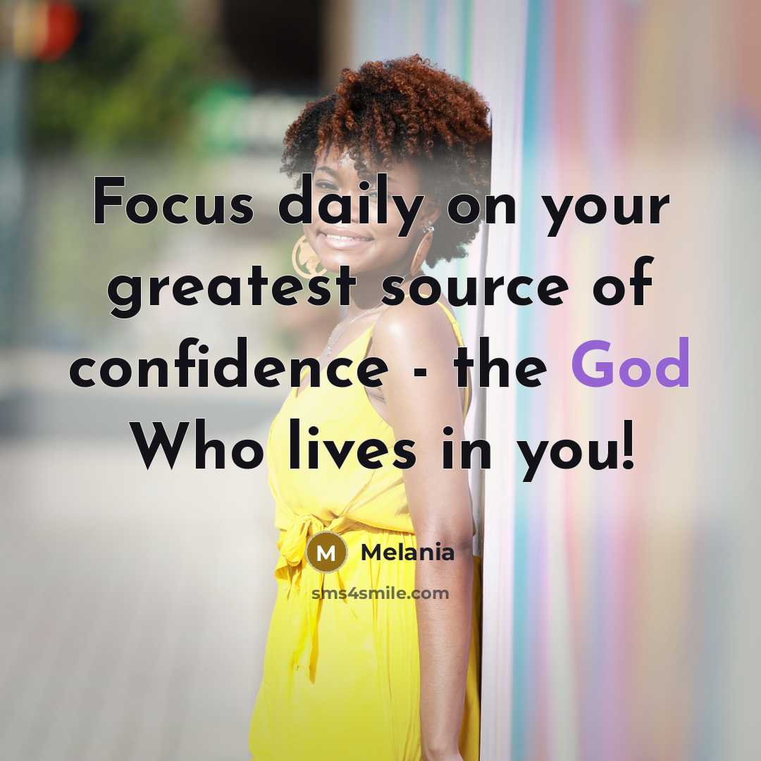 “Focus daily on your greatest source of confidence - the…” quote by Melania