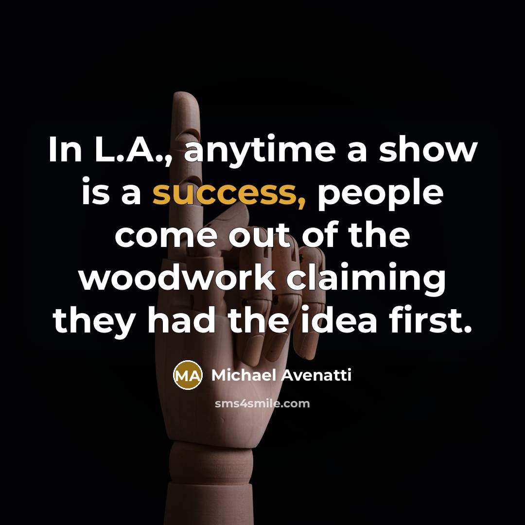 “In L.A., anytime a show is a success, people come…” quote by Michael Avenatti