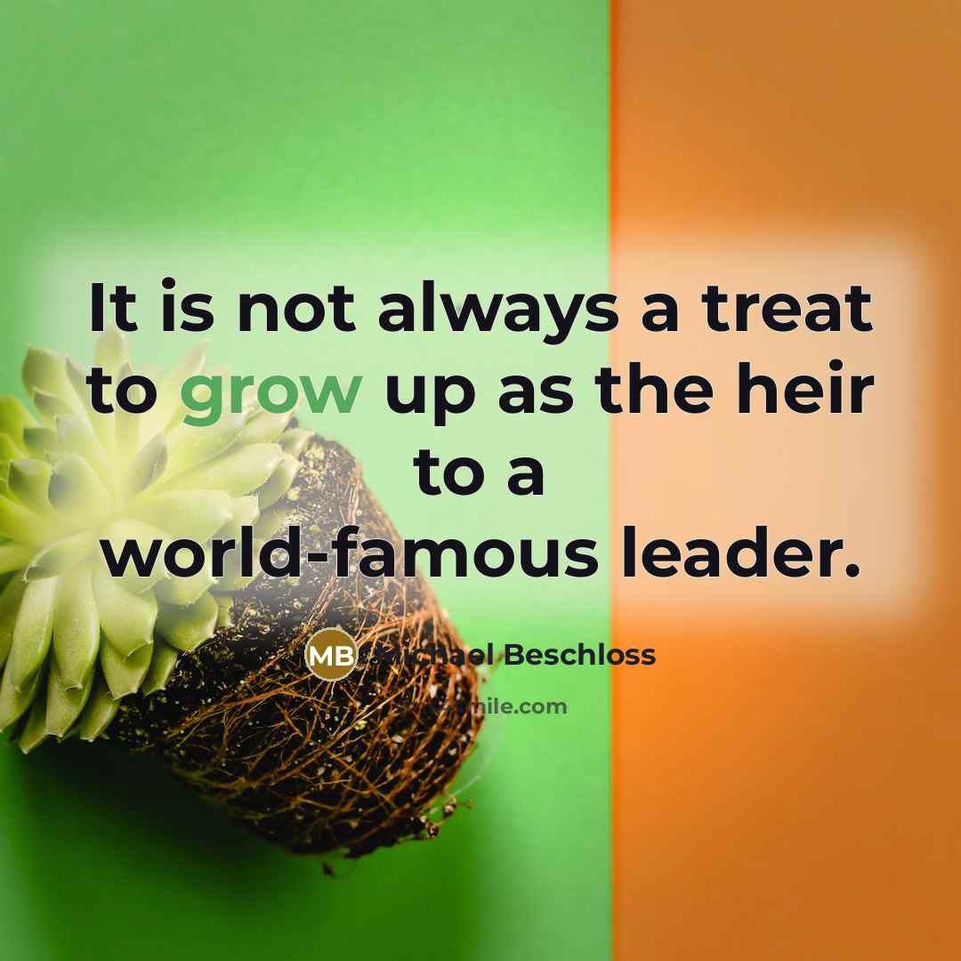 “It is not always a treat to grow up as…” quote by Michael Beschloss