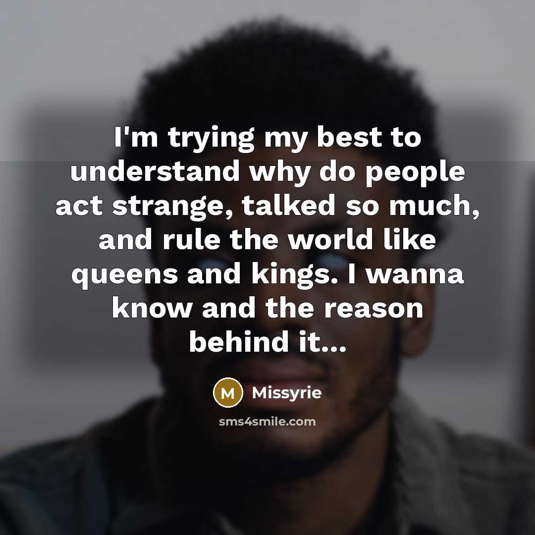 “I'm trying my best to understand why do people act…” quote by Missyrie