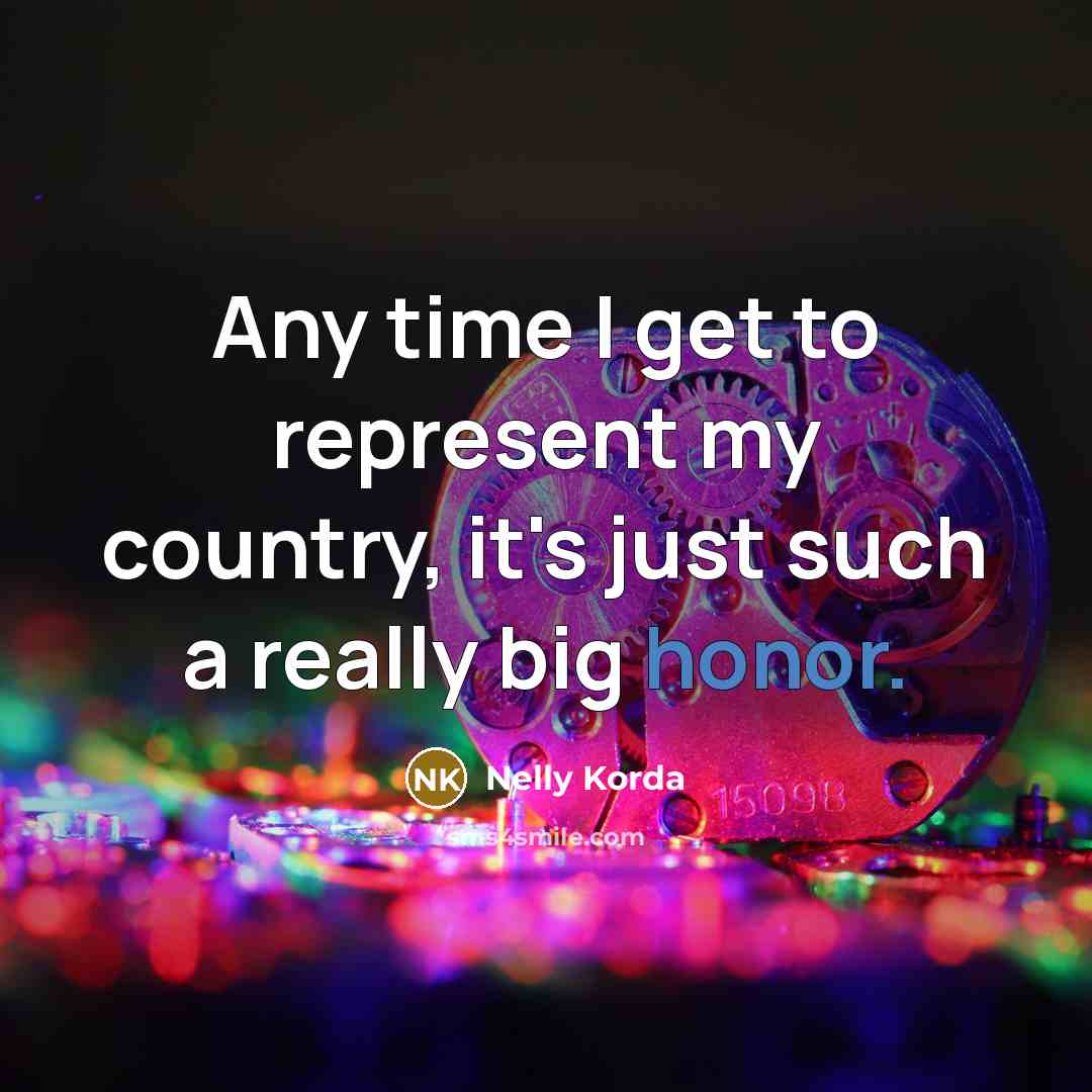 “Any time I get to represent my country, it's just…” quote by Nelly Korda