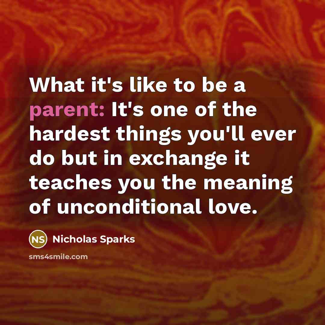 “What it's like to be a parent: It's one of…” quote by Nicholas Sparks