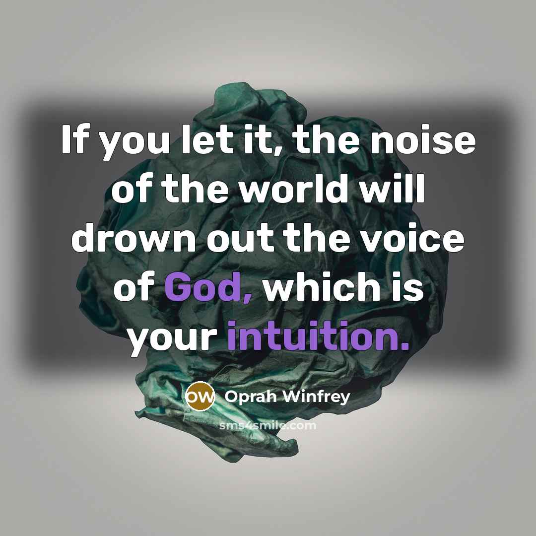 “If you let it, the noise of the world will…” quote by Oprah Winfrey
