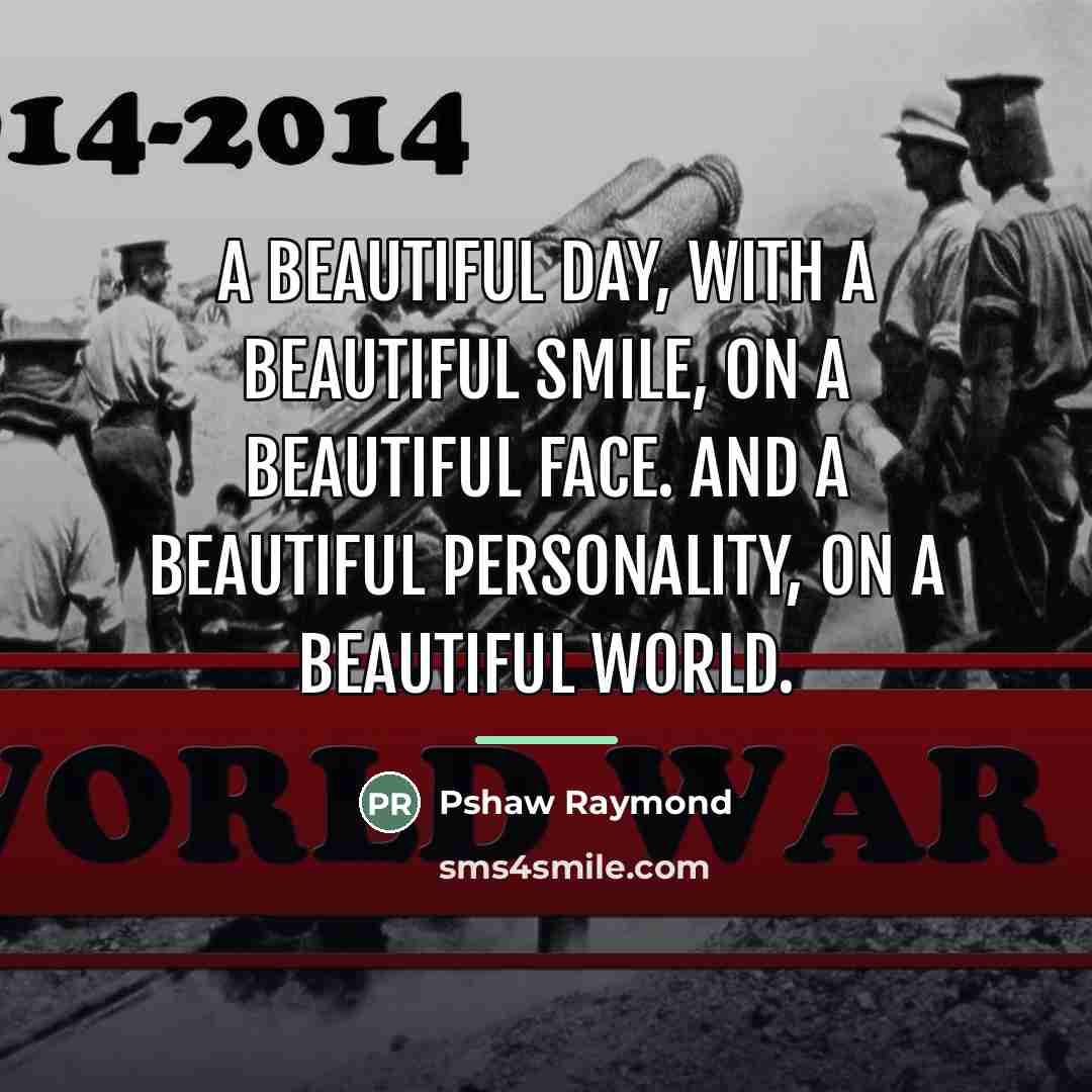 “A beautiful day, with a beautiful smile, on a beautiful…” quote by Pshaw Raymond