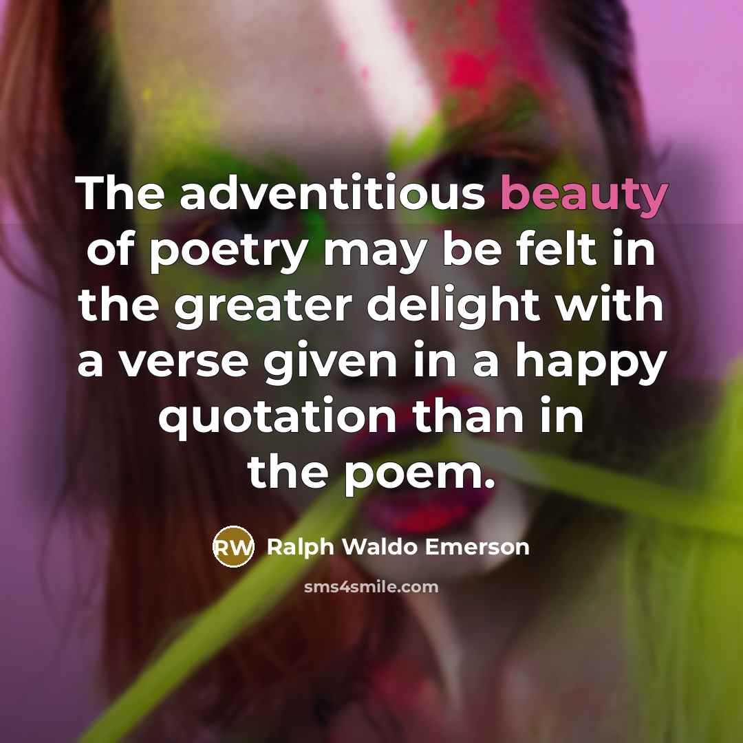 “The adventitious beauty of poetry may be felt in the…” quote by Ralph Waldo Emerson