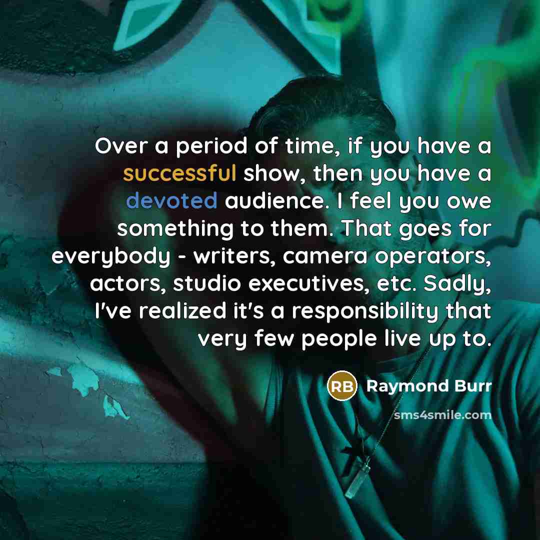 “Over a period of time, if you have a successful…” quote by Raymond Burr