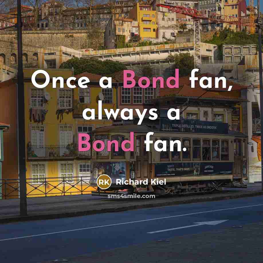 “Once a Bond fan, always a Bond fan.” quote by Richard Kiel