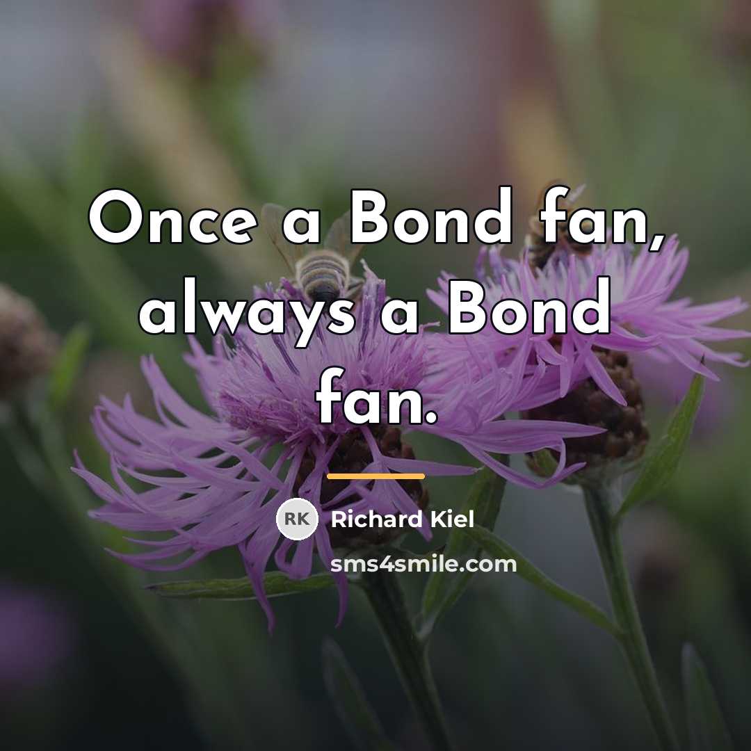 “Once a Bond fan, always a Bond fan.…” quote by Richard Kiel