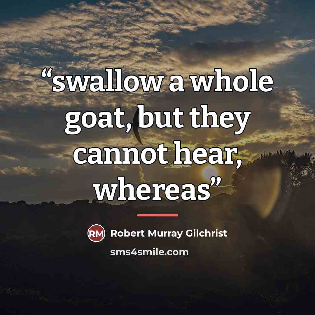 “swallow a whole goat, but they cannot hear, whereas” quote by Anonymous