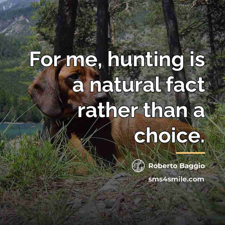 “For me, hunting is a natural fact rather than a…” quote by Roberto Baggio