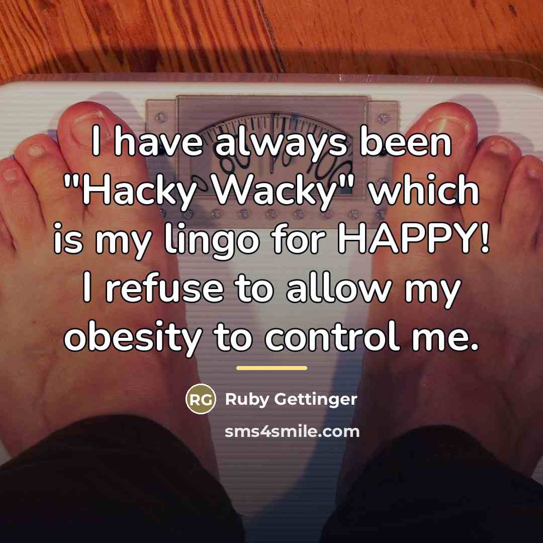 “I have always been "Hacky Wacky" which is my lingo…” quote by Ruby Gettinger