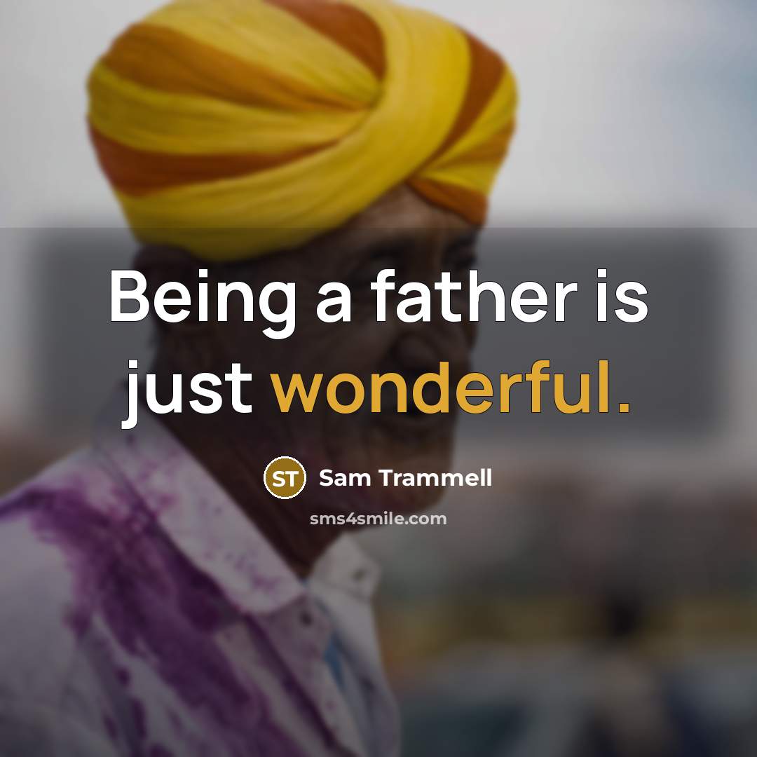 “Being a father is just wonderful.…” quote by Sam Trammell