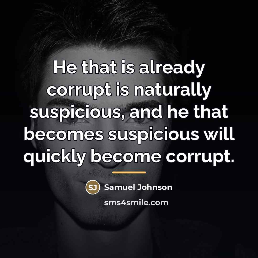 “He that is already corrupt is naturally suspicious, and he…” quote by Samuel Johnson
