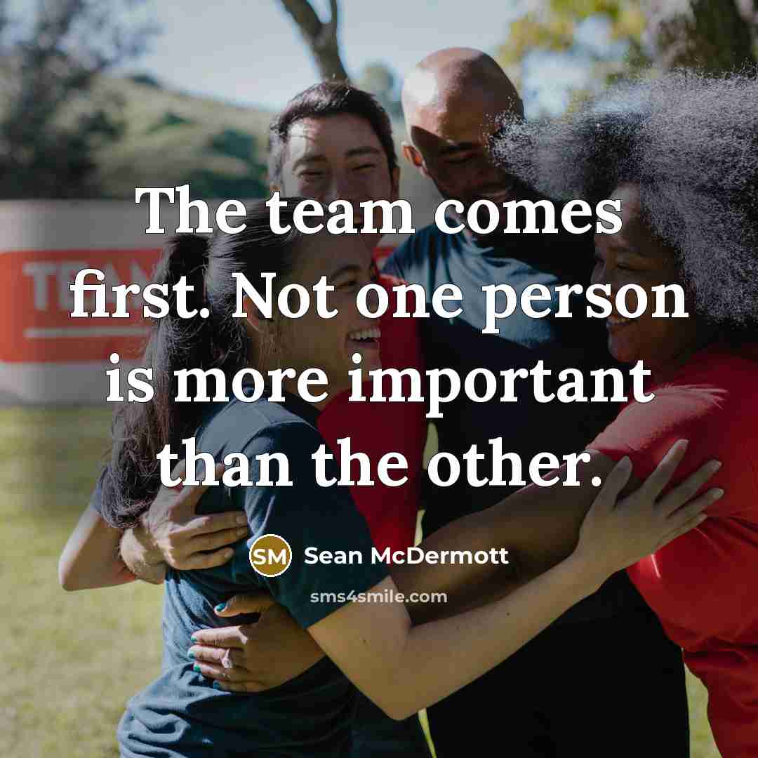 “The team comes first. Not one person is more important than the other.” quote by Sean McDermott