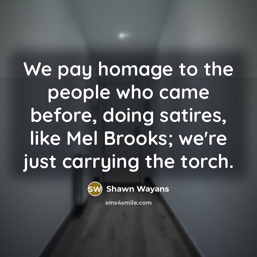 “We pay homage to the people who came before, doing…” quote by Shawn Wayans