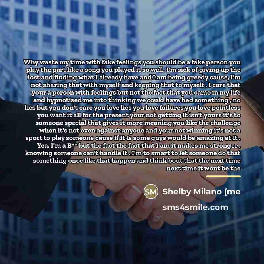 “Why waste my time with fake feelings you should be…” quote by Shelby Milano