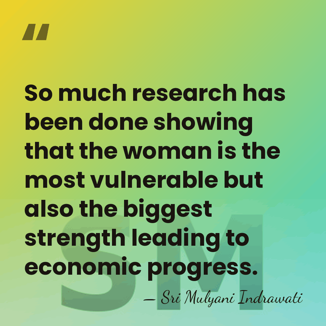 So much research has been done showing that the woman is the&hellip; - Sri Mulyani Indrawati