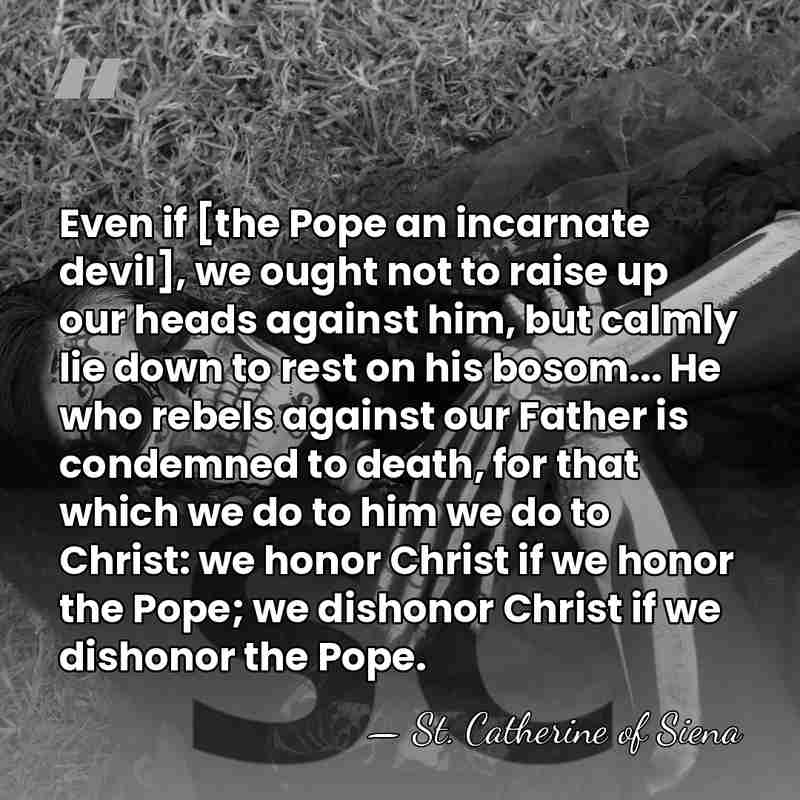 Even if [the Pope an incarnate devil], we ought not to raise&hellip; - St. Catherine of Siena