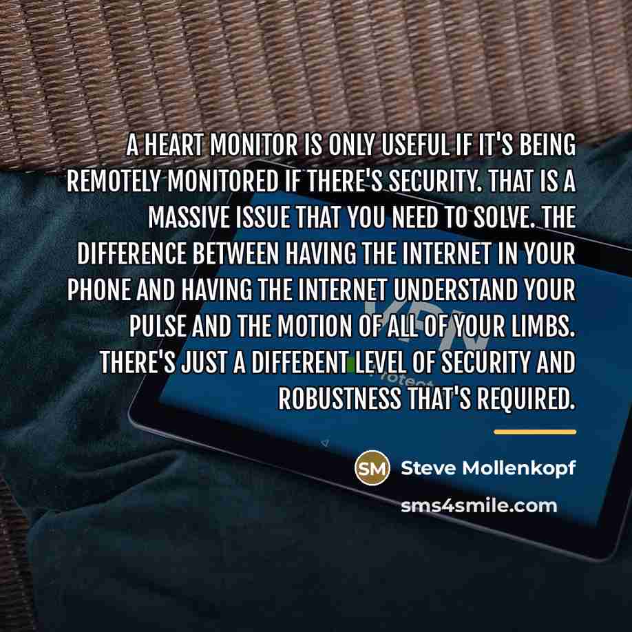 “A heart monitor is only useful if it's being remotely…” quote by Steve Mollenkopf