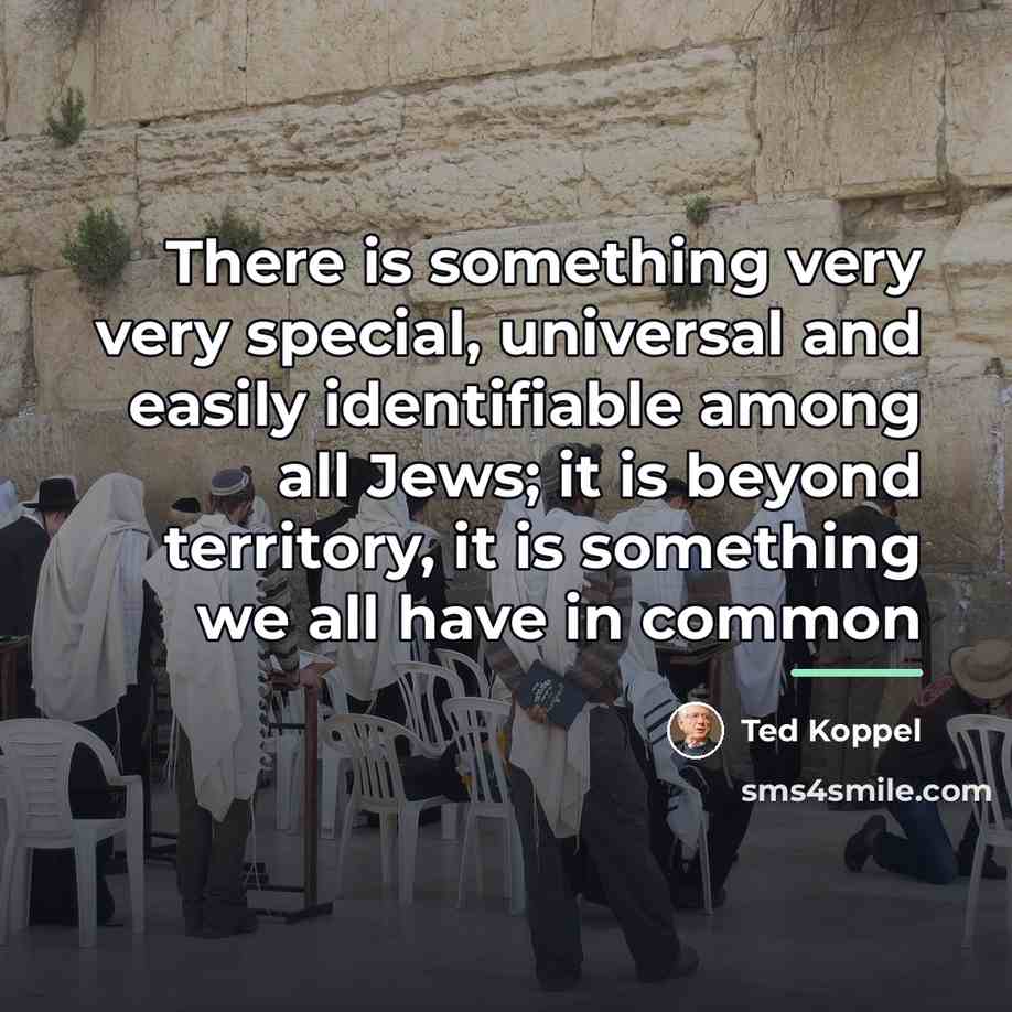 “There is something very very special, universal and easily identifiable…” quote by Ted Koppel