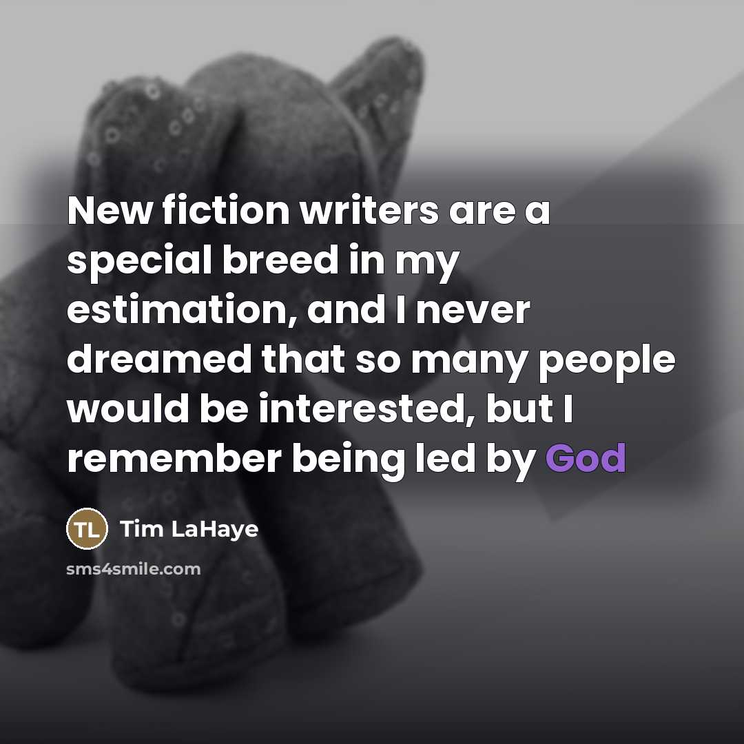 “New fiction writers are a special breed in my estimation,…” quote by Tim LaHaye