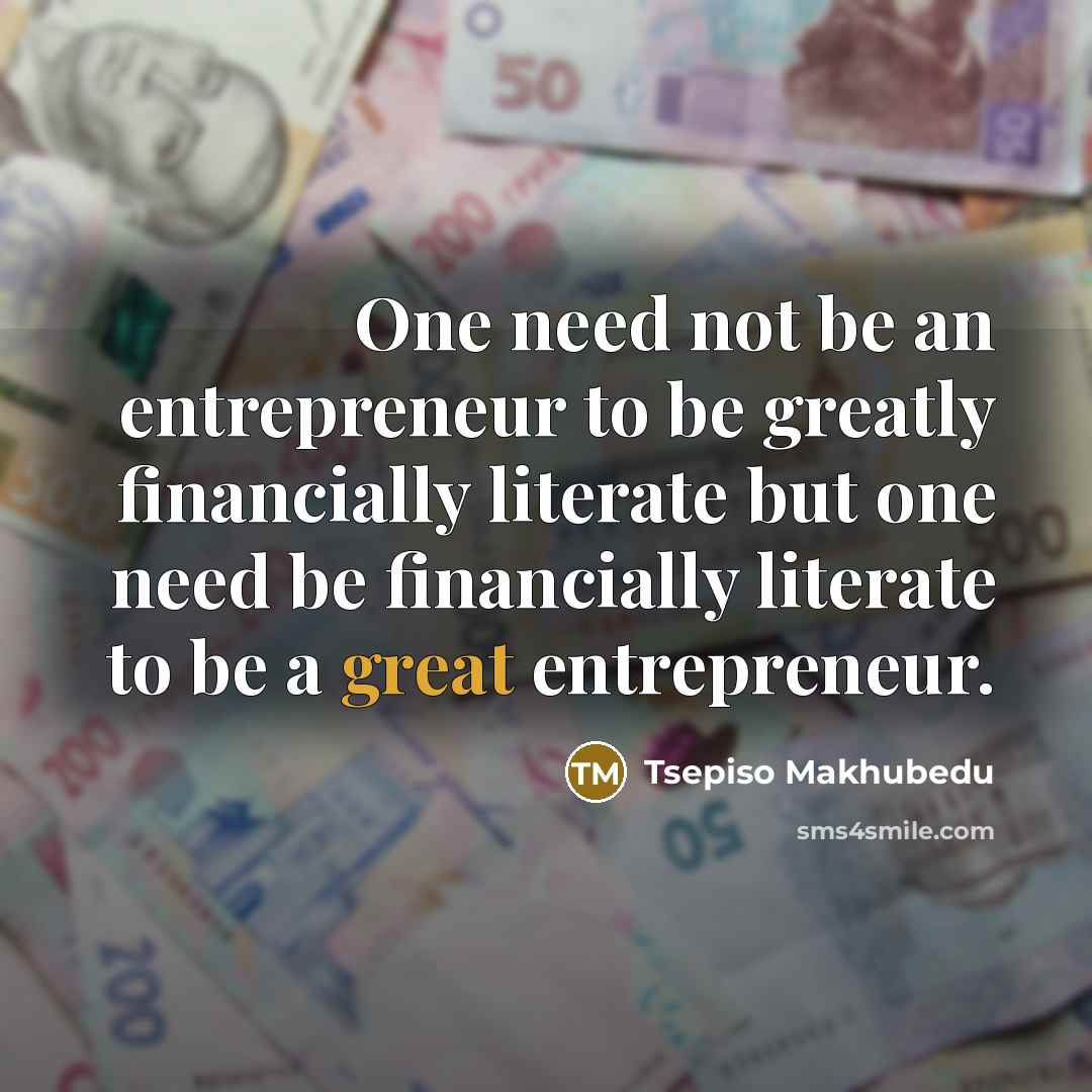 “One need not be an entrepreneur to be greatly financially…” quote by Tsepiso Makhubedu