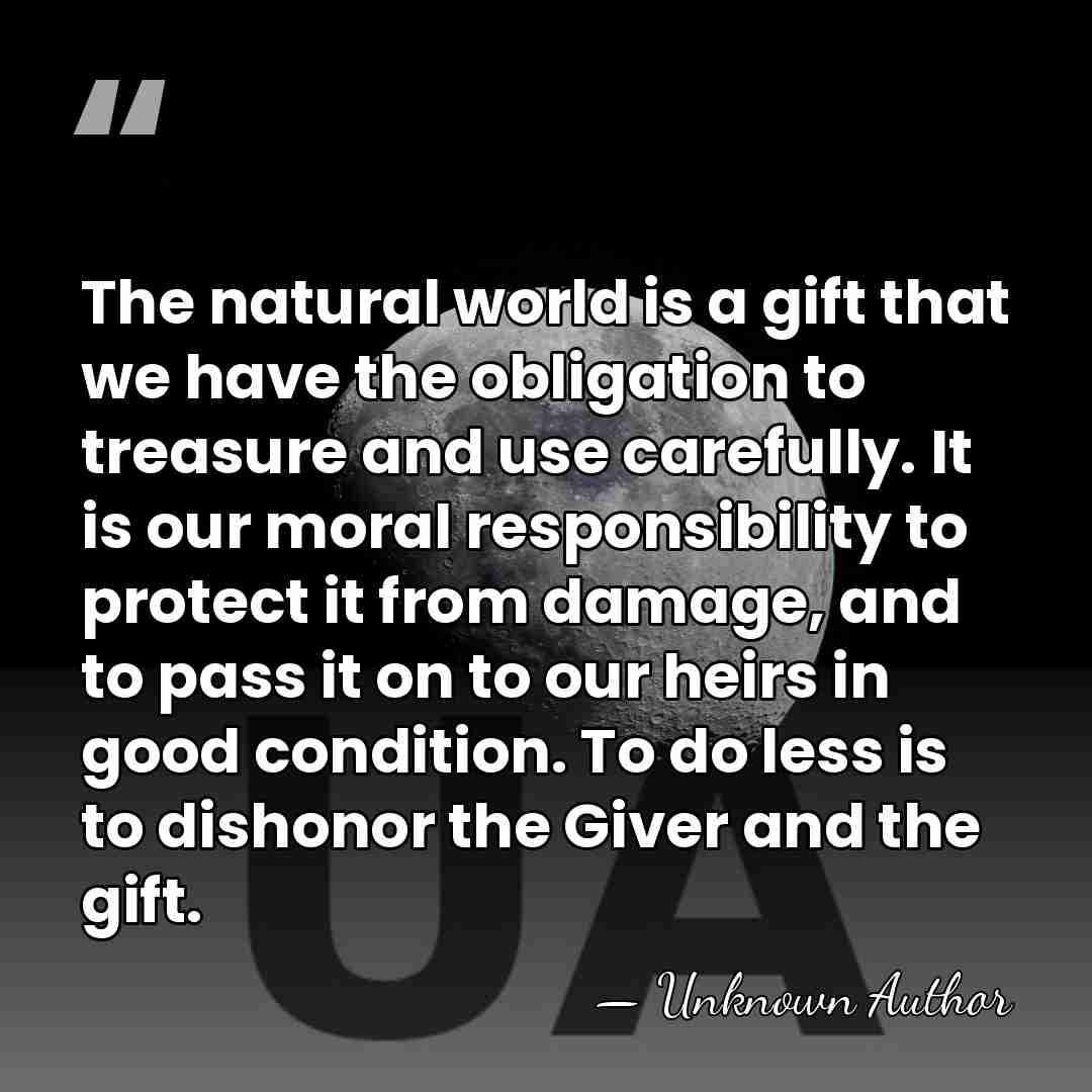 The natural world is a gift that we have the obligation to&hellip; - Frederick Victor Grey Wymark