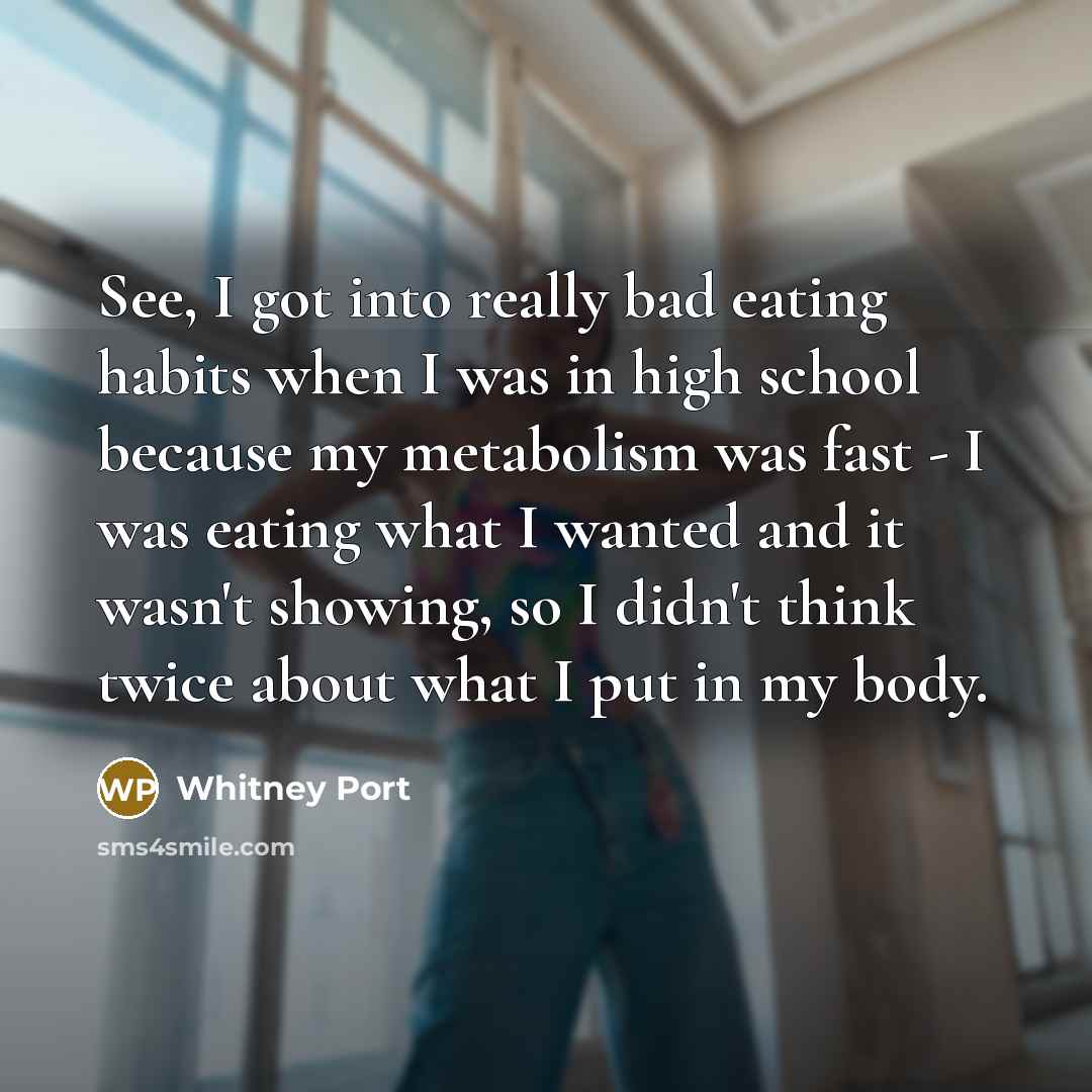 “See, I got into really bad eating habits when I…” quote by Whitney Port