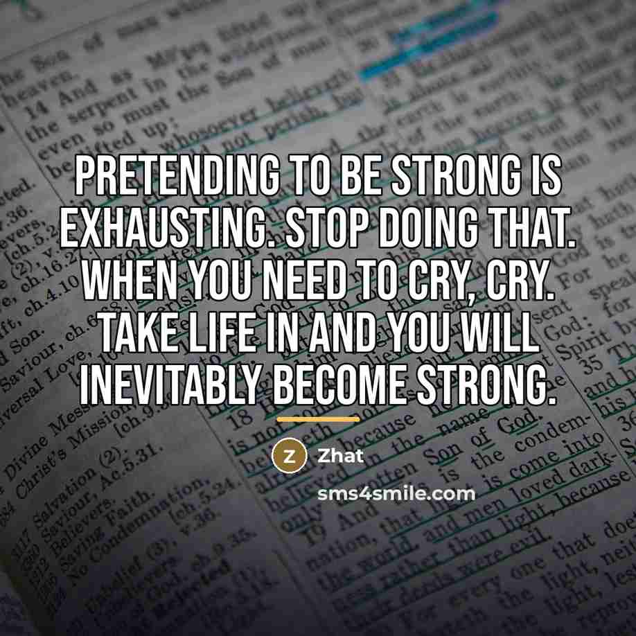 “Pretending to be strong is exhausting. Stop doing that. When…” quote by Zhat