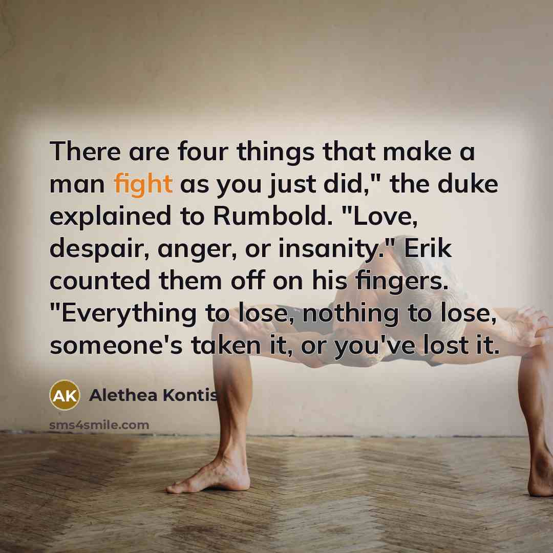 “There are four things that make a man fight as…” quote by Alethea Kontis