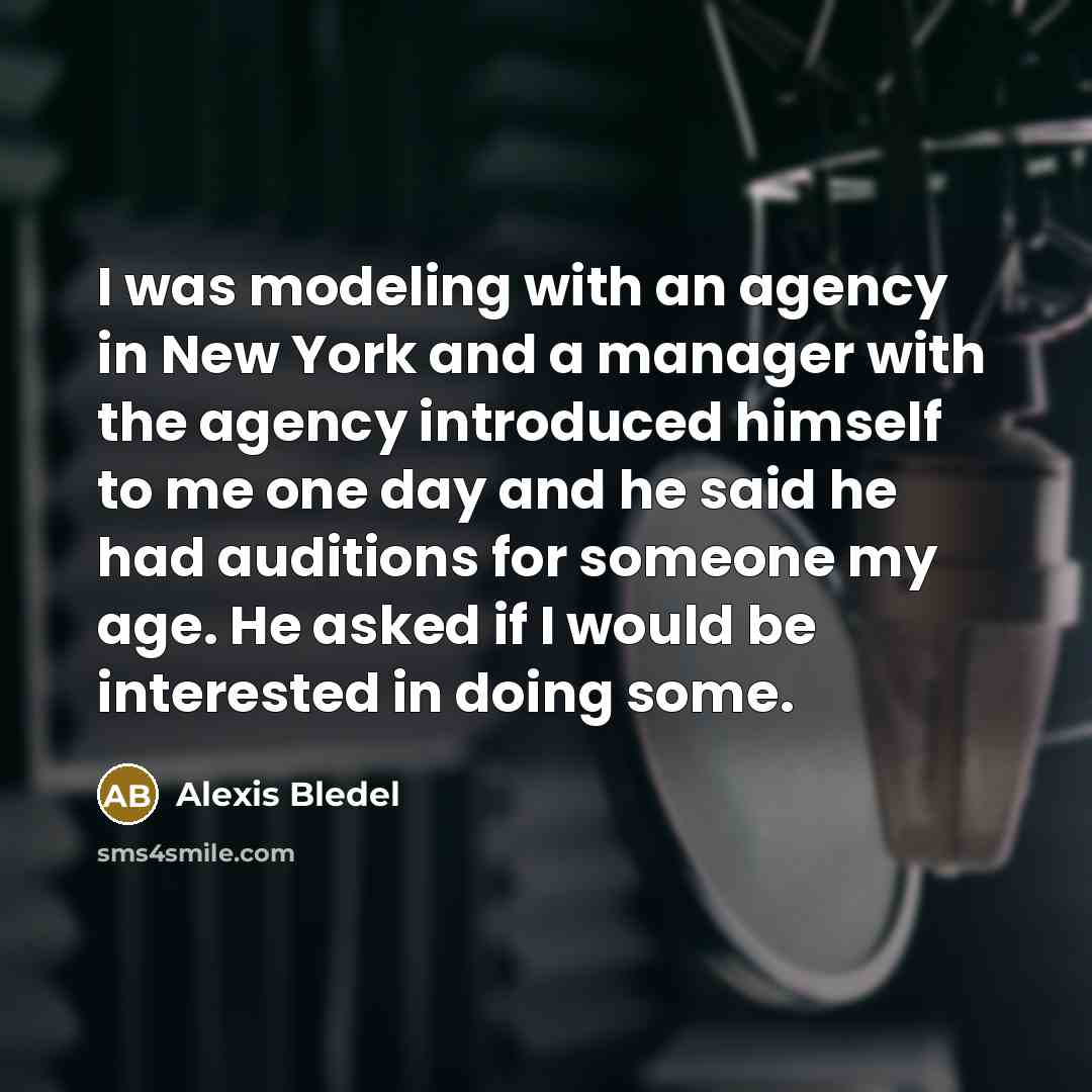 “I was modeling with an agency in New York and…” quote by Alexis Bledel