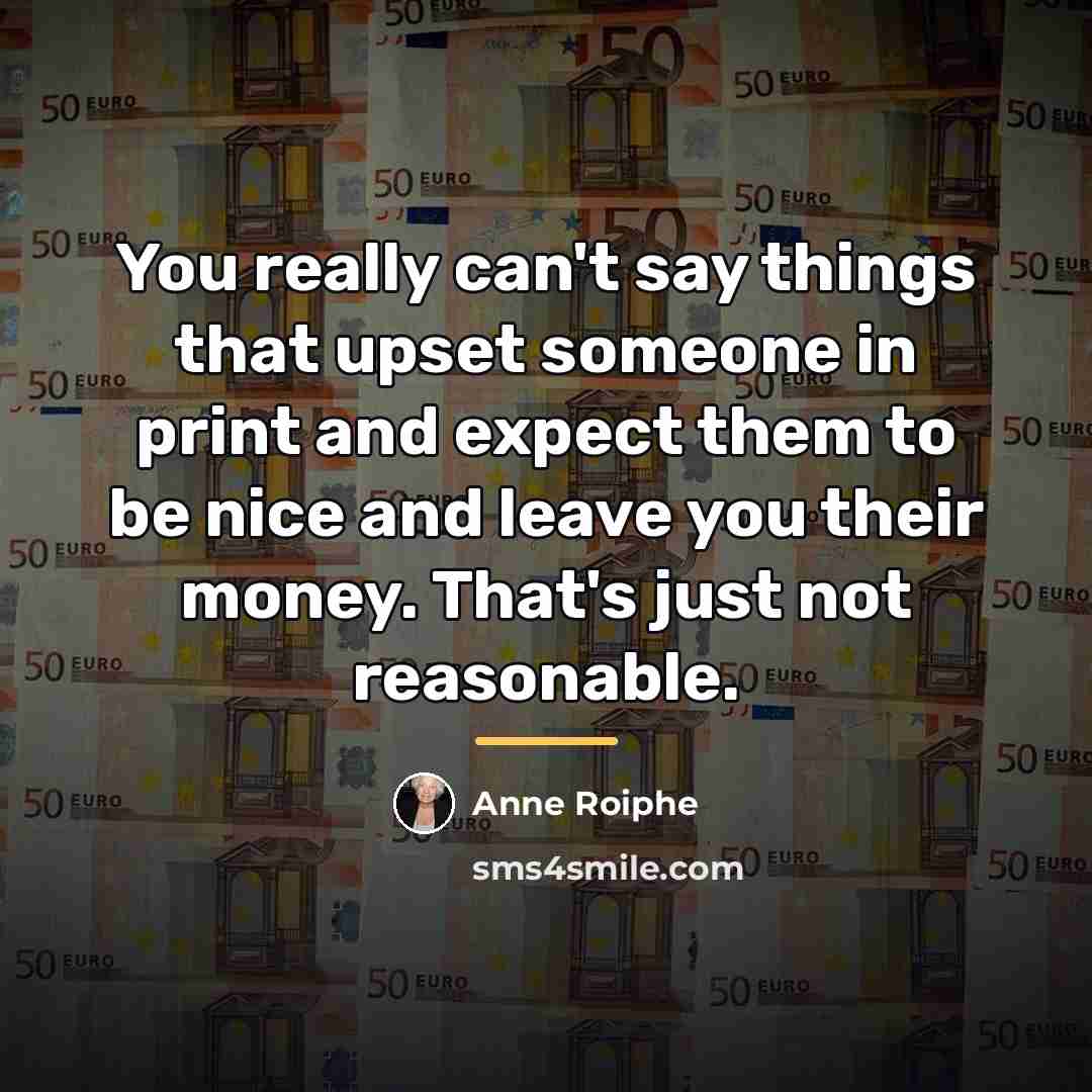 “You really can't say things that upset someone in print…” quote by Anne Roiphe