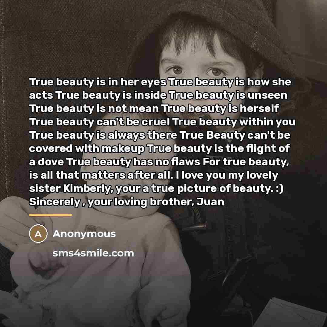 “True beauty is in her eyes True beauty is how…” quote by Anonymous