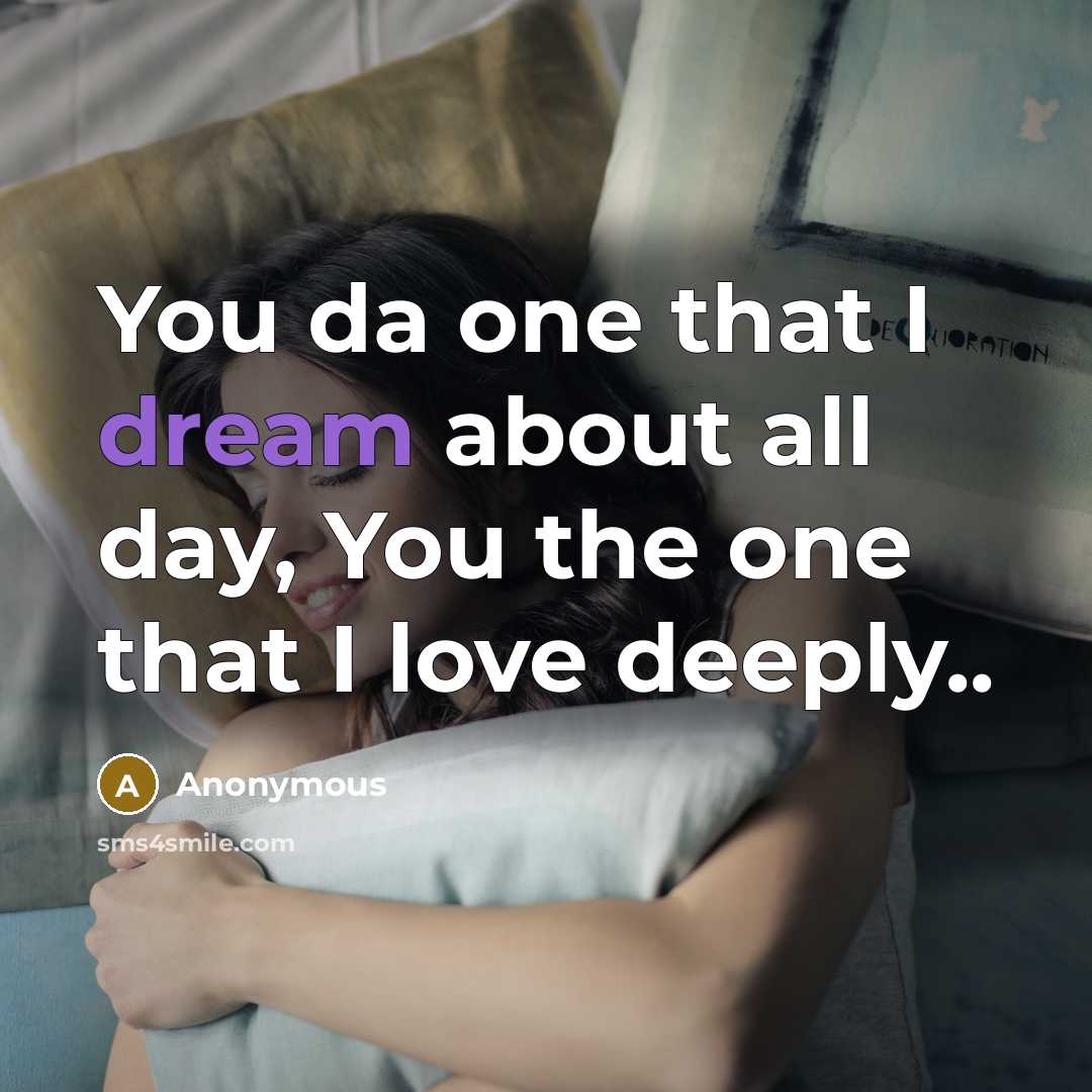 “You da one that I dream about all day, You…” quote by Anonymous