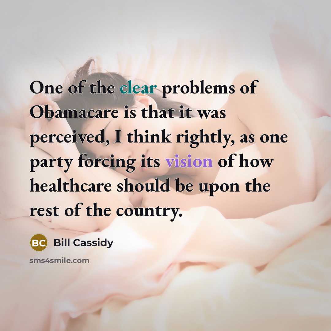 “One of the clear problems of Obamacare is that it…” quote by Bill Cassidy