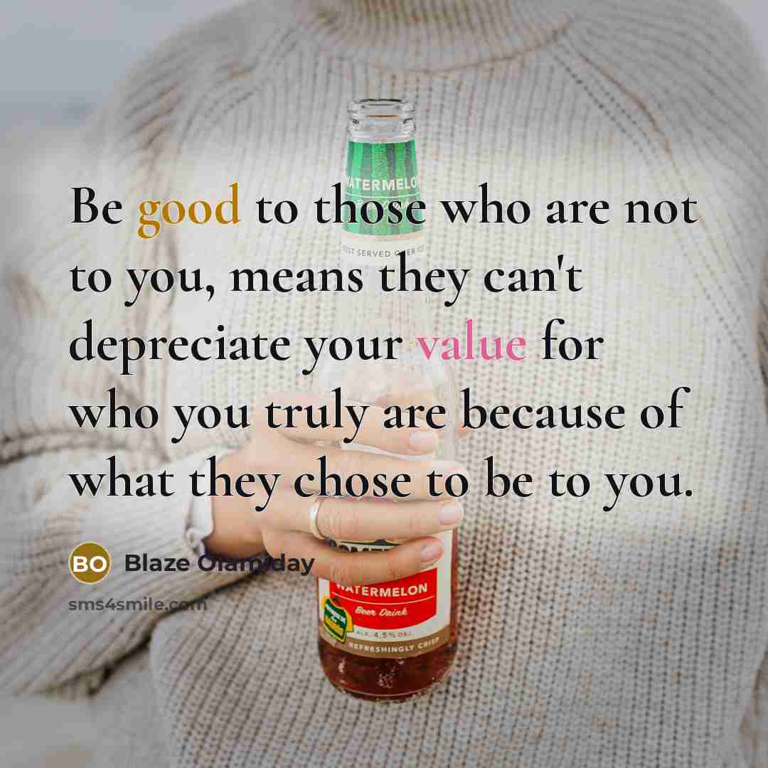 “Be good to those who are not to you, means…” quote by Blaze Olamiday