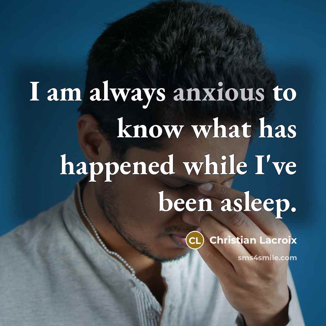 “I am always anxious to know what has happened while…” quote by Christian Lacroix