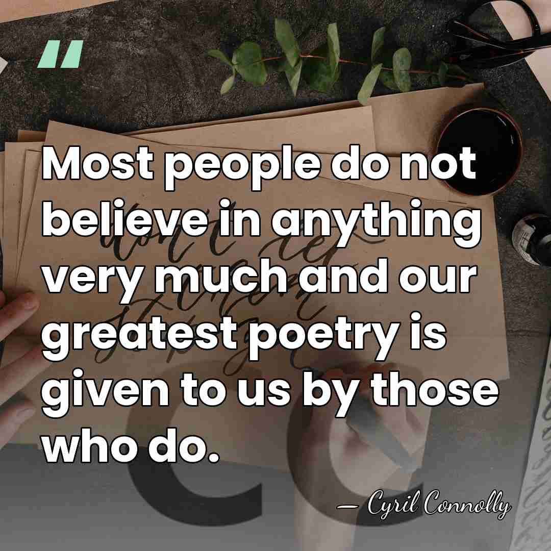 Most people do not believe in anything very much and our greatest&hellip; - Cyril Connolly