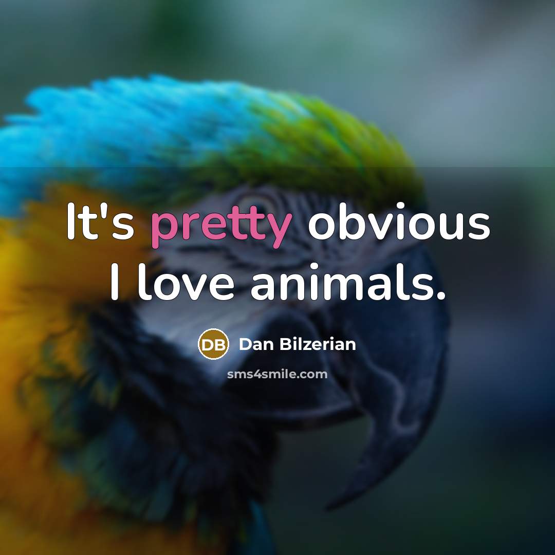 “It's pretty obvious I love animals.…” quote by Dan Bilzerian