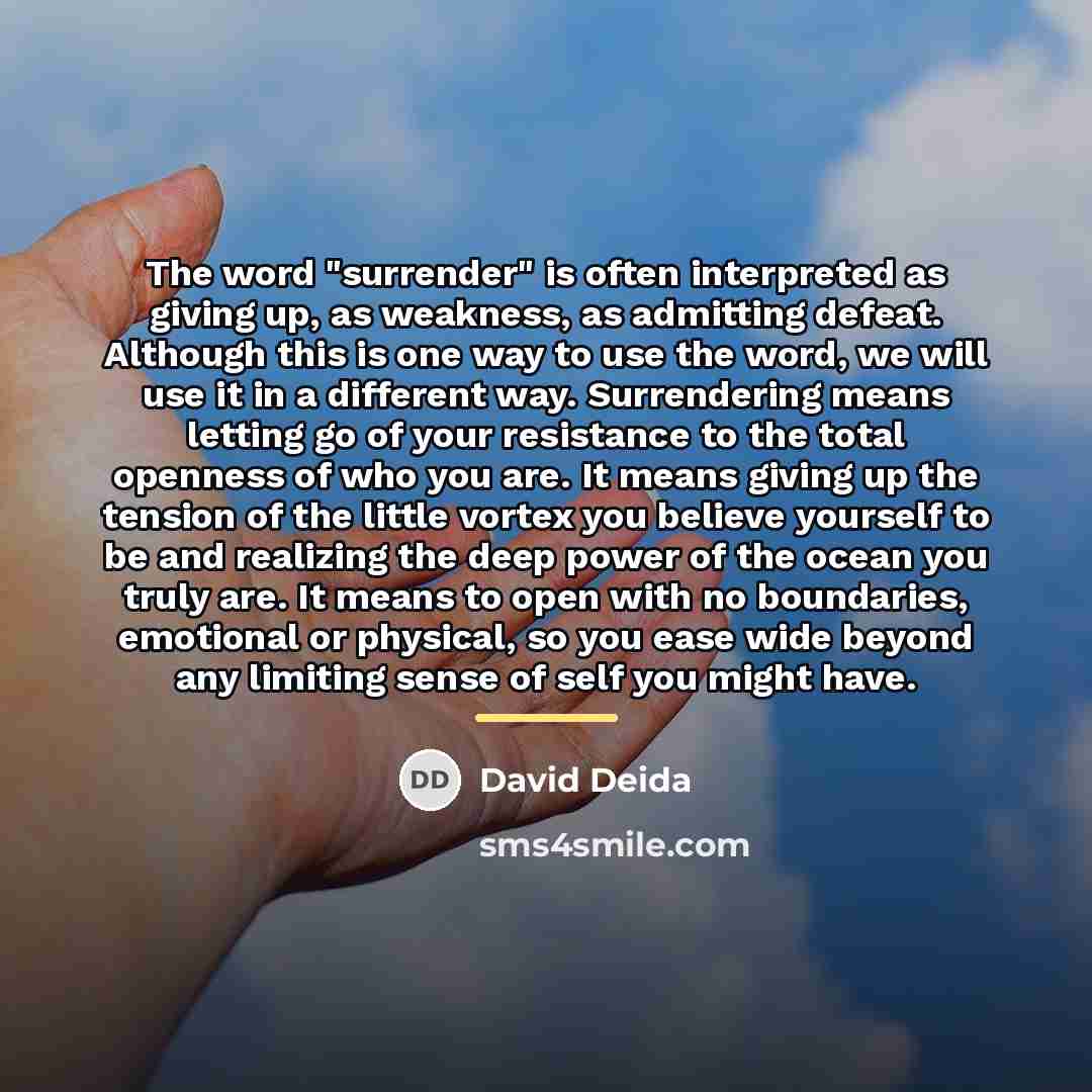 “The word "surrender" is often interpreted as giving up, as…” quote by David Deida