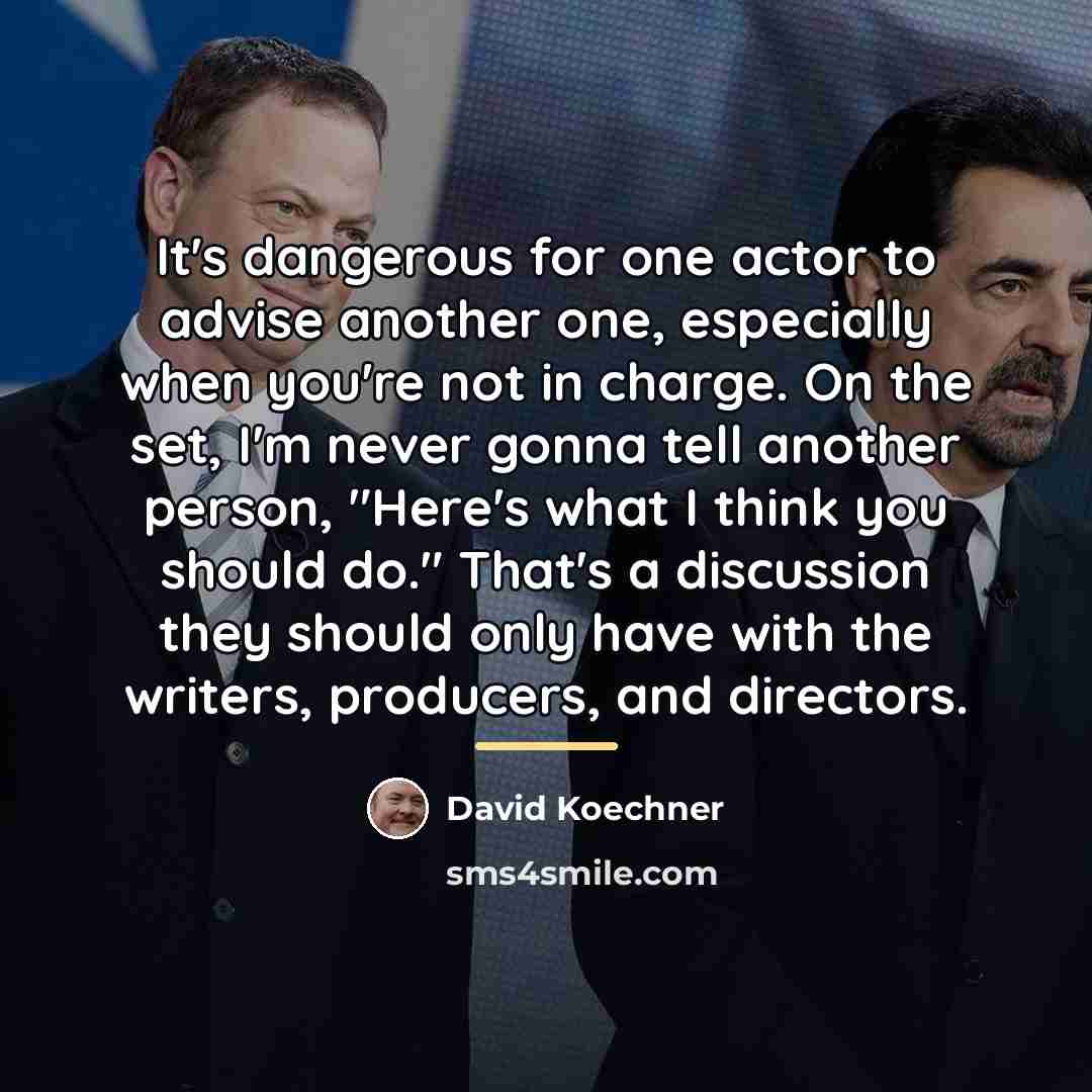 “It's dangerous for one actor to advise another one, especially…” quote by David Koechner