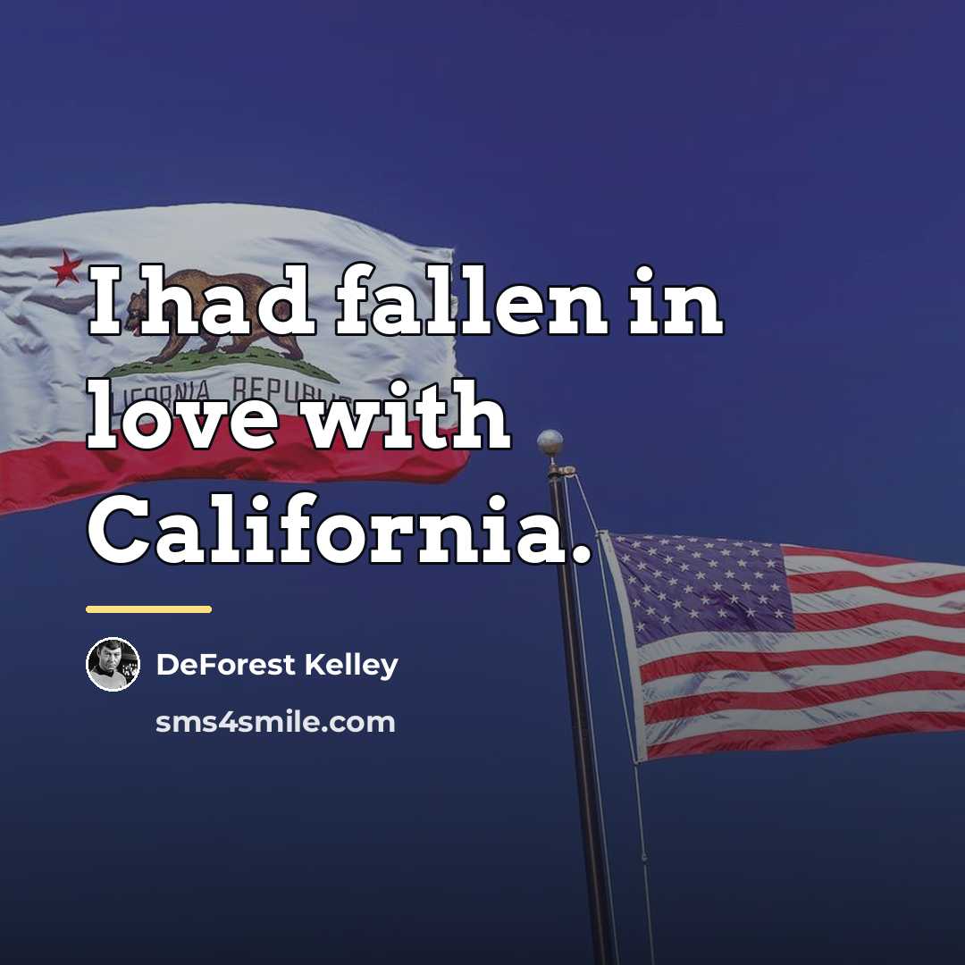 “I had fallen in love with California.…” quote by DeForest Kelley
