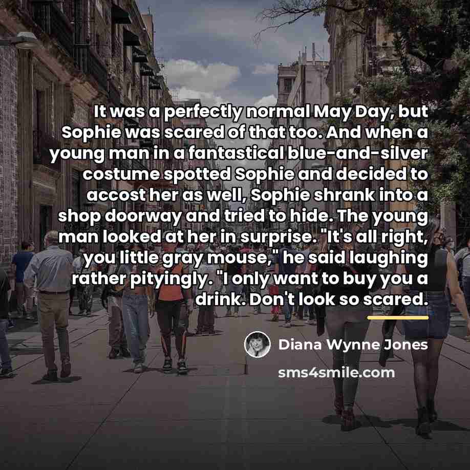 “It was a perfectly normal May Day, but Sophie was…” quote by Diana Wynne Jones