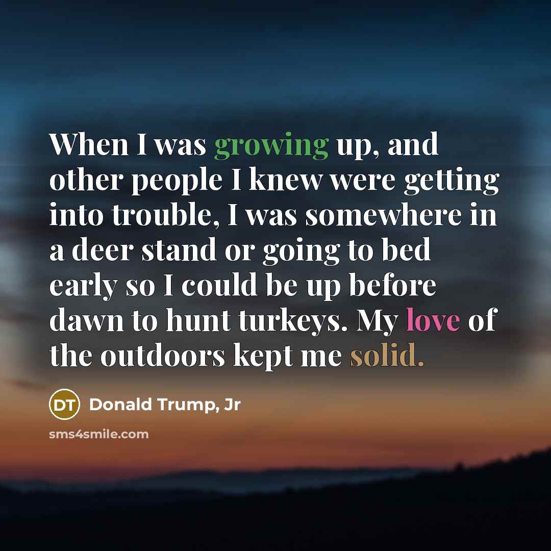 “When I was growing up, and other people I knew…” quote by Donald Trump, Jr