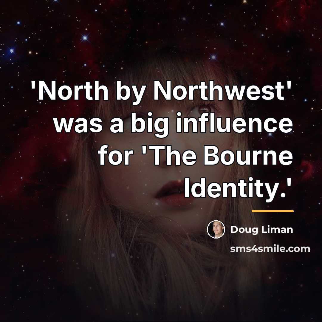 “'North by Northwest' was a big influence for 'The Bourne…” quote by Doug Liman