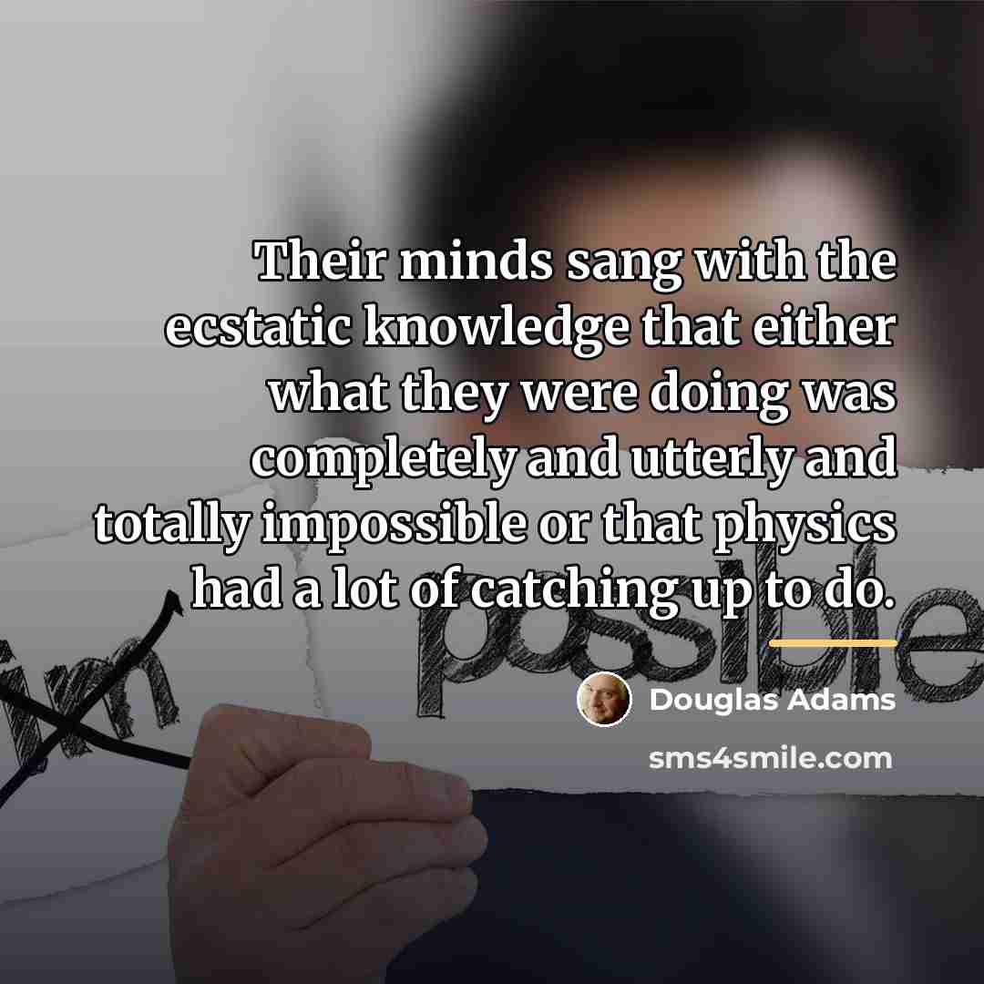 “Their minds sang with the ecstatic knowledge that either what…” quote by Douglas Adams