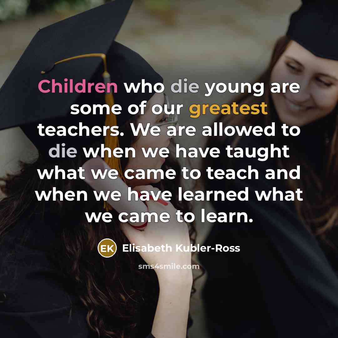 “Children who die young are some of our greatest teachers.…” quote by Elisabeth Kubler-Ross