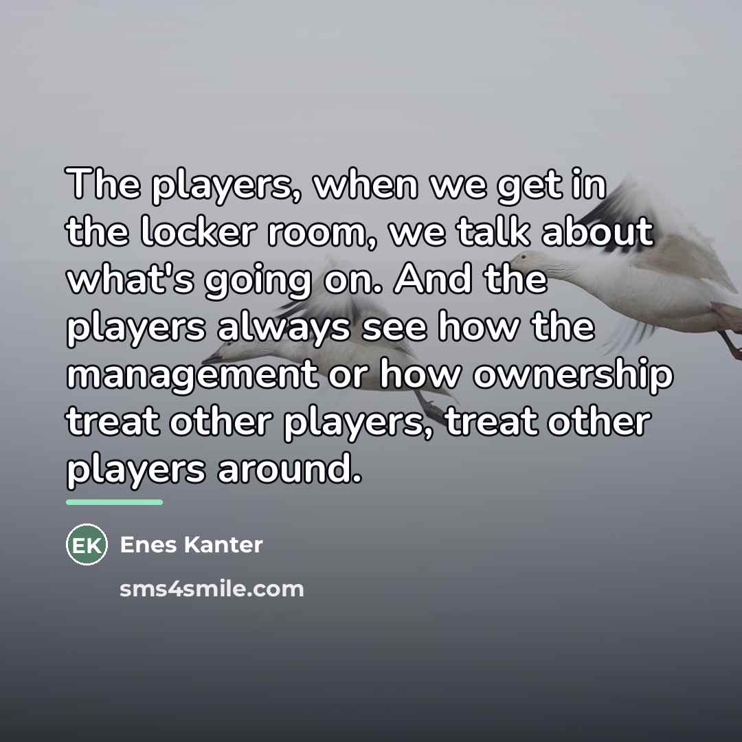 “The players, when we get in the locker room, we…” quote by Enes Kanter