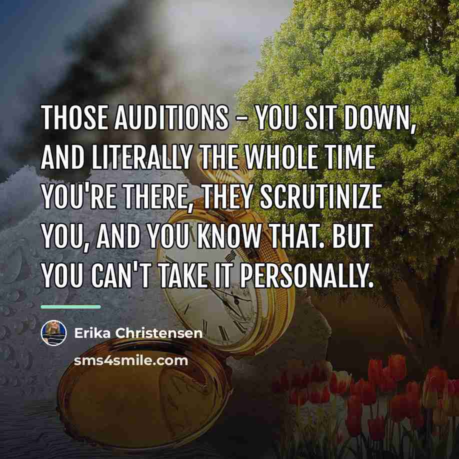 “Those auditions - you sit down, and literally the whole…” quote by Erika Christensen